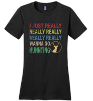 I just really wanna go hunting wine T shirt for men