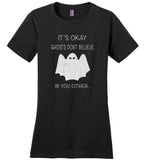 Ghosts don't believe in you either halloween t shirt