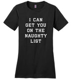 I can get you on the naughty list gift T shirt