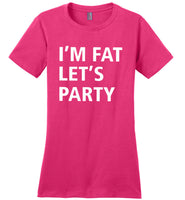 I'm Fat Let's Party T Shirt
