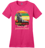 Don't mess with Auntasaurus you'll get jurasskicked t shirt