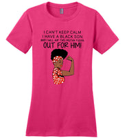 Black girl I can’t keep calm I have a black son and I will air this mutha fucka t shirt