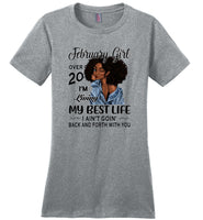 Black February girl over 20 living best life ain't goin back, birthday gift tee shirt for women