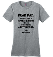 Having a smartass daughter like me made you a better father T shirt, father's day gift tee