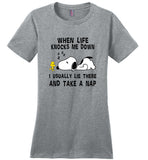 Snoppy when life knocks me down i usually lie there and take a nap T shirt