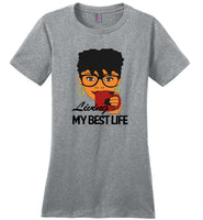 Black girl living my best life T shirt, tee for woman