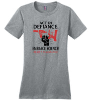 Act in defiance embrace science resist ignorance T shirt