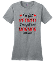 I'm not retired I'm a full time mormor gift Tee shirts