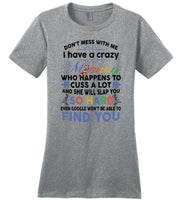 Don't mess with me i have a crazy mommy, cuss a lot, slap you, autism mother's day gift Tee shirt