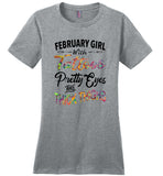 February girl with Tattoos pretty eyes and thick thighs birthday Tee shirt