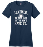 Linemen we work hard so you don't have to T-shirt