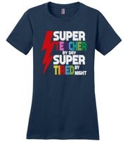 Super teacher by day super tired by night T-shirt, gift tee for teacher