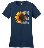 Sunflower August girls are sunshine mixed with a little Hurricane Birthday gift T-shirt