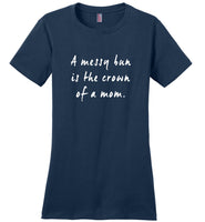 A Messy Bun Is The Crown Of A Mom Tee Shirt