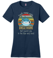 Don't mess with uncle shark, punch you in your face T-shirt, tee gift for uncle