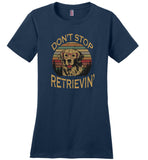 Don't stop retrieving funny vintage T shirt