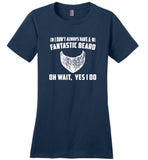 I don't always have a fantastic beard oh wait yes i do T-shirt