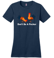 Don't be a pecker funny tee shirt