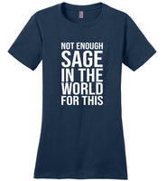 Not enough sage in the world for this tee shirt