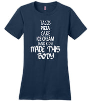 Tacos pizza cake ice cream and kids made this body T-shirt