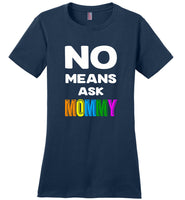 No means ask mommy shirt, mother's day gift tee