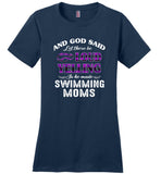 And God said let there be loud yelling so he made swimming moms