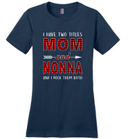 I have two titles Mon and Nonna rock them both T shirt, mother's day gift tee