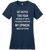 Get excited Instead of gifts I am giving my opinion, best gift ever t shirt