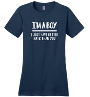 I'm a boy just have better hair than you Tee shirt