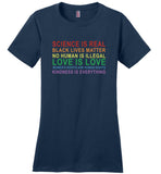 Science real black lives matter no human illegal love women's right kindness is everything T shirt