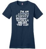 I'm an intelligent classy well educated woman who says fuck a lot Tee shirts