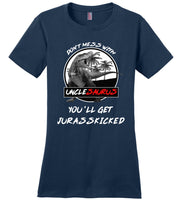 Don't mess with Unclesaurus you'll get Jurasskicked shirt