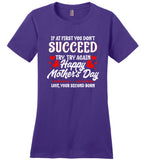 If at First You Don't Succeed Try Again Happy Mothers Day Funny T Shirt