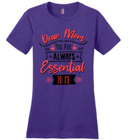 Dear Mom You Are Always Essential To Me Gift For Mom Mothers Day Gift T Shirt