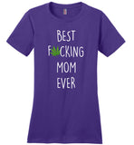 Best F Fucking Mom Ever Mother's Day Gift T Shirt