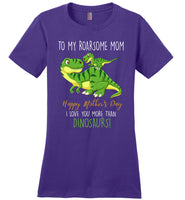 To My Roadsome Mom Happy Mother's Day I Love You More Than Dinosaurs Funny Gift T Shirts