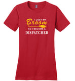 Lost broom so I'm become a dispatcher halloween t shirt