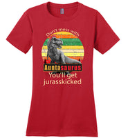 Don't mess with Auntasaurus you'll get jurasskicked t shirt