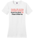 Living Somewhere In-Between Knuck If You Buck, Praise Is What I Do Tshirt