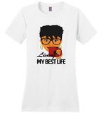 Black girl living my best life T shirt, tee for woman