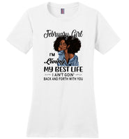 Black February girl living best life ain't goin back, birthday gift tee shirt for women