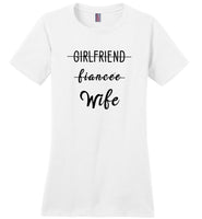 Girlfriend fiancee Wife T shirt, love my wife tee, gift for wife