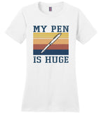 My Pen Is Huge Vintage T Shirt