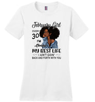 Black February girl over 30 living best life ain't goin back, birthday gift tee shirt for women