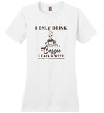 I only drink coffee 3 days a week yesterday, today and tomorrow T shirt