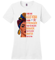 August woman I am Stronger, braver, smarter than you think T shirt, birthday gift tee