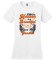 I Know Heaven Is A Beautiful Place Because They Have My Grandma father's day Tee shirt