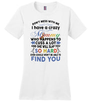 Don't mess with me i have a crazy mommy, cuss a lot, slap you, autism mother's day gift Tee shirt