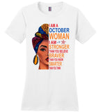 October woman I am Stronger, braver, smarter than you think T shirt, birthday gift tee