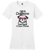 I run on caffeine pug hair and cuss words Tee shirt